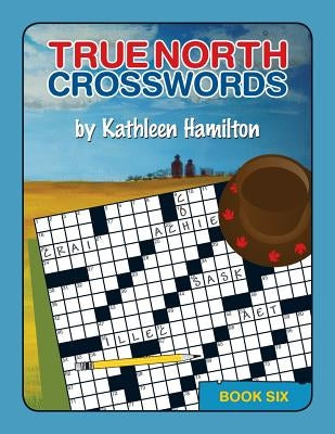 True North Crosswords, Book 6 by Hamilton, Kathleen