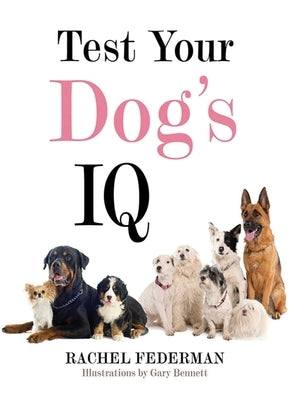 Test Your Dog's IQ by Federman, Rachel