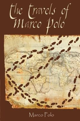 The Travels of Marco Polo by Polo, Marco