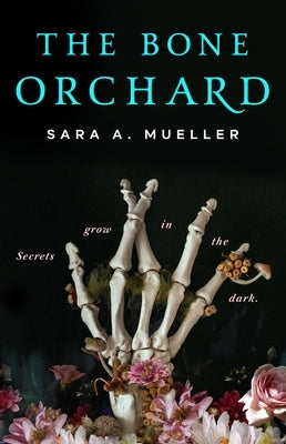 The Bone Orchard by Mueller, Sara A.