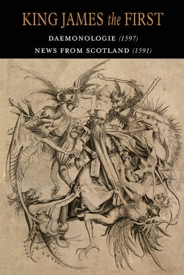 Daemonologie: Newes from Scotland by King James I