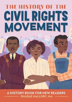 The History of the Civil Rights Movement: A History Book for New Readers by Mallory, Shadae