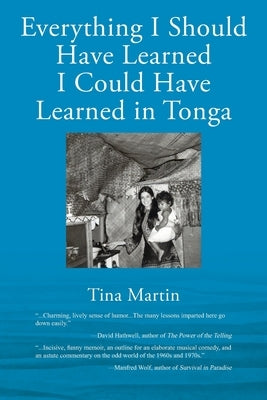 Everything I Should Have Learned I Could Have Learned in Tonga by Martin, Tina