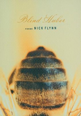 Blind Huber: Poems by Flynn, Nick