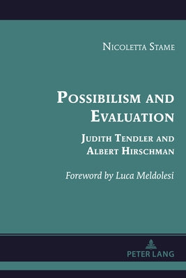 Possibilism and Evaluation: Judith Tendler and Albert Hirschman by Meldolesi, Luca