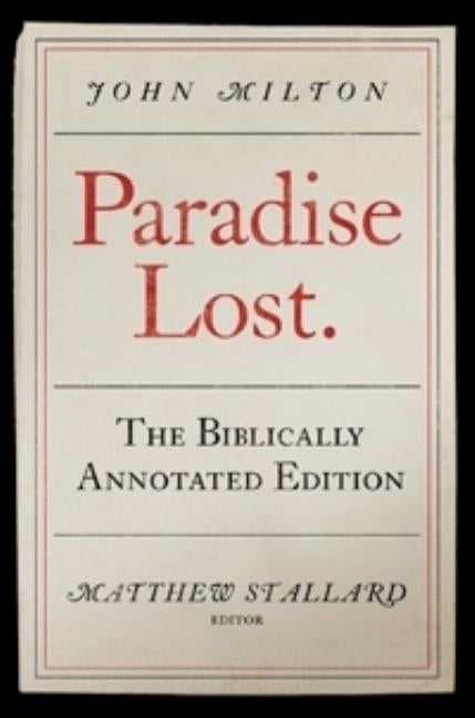 Paradise Lost: The Biblically Annotated Edition by Milton, John