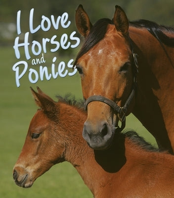 I Love Horses and Ponies by Swinney, Nicola Jane