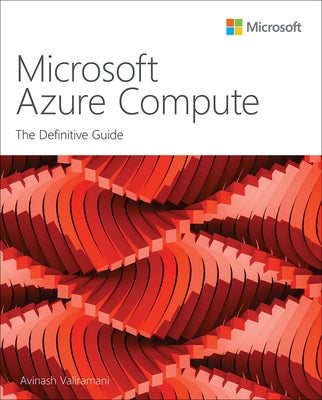 Microsoft Azure Compute: The Definitive Guide by Valiramani, Avinash