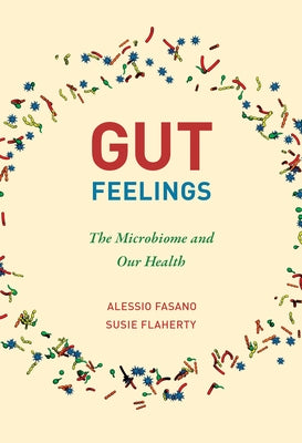 Gut Feelings: The Microbiome and Our Health by Fasano, Alessio
