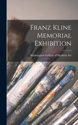 Franz Kline Memorial Exhibition by Washington Gallery of Modern Art (Was