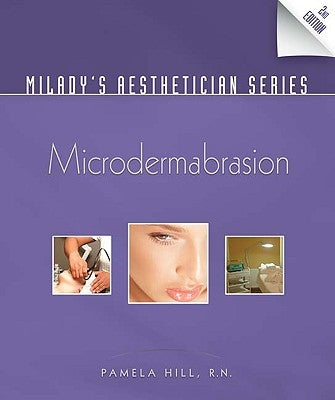 Milady's Aesthetician Series: Microdermabrasion by Hill, Pamela