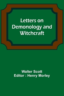 Letters on Demonology and Witchcraft by Scott, Walter