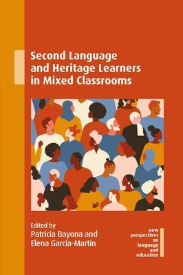 Second Language and Heritage Learners in Mixed Classrooms by Bayona, Patricia