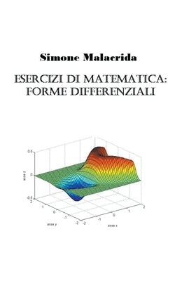 Esercizi di matematica: forme differenziali by Malacrida, Simone