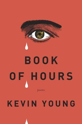 Book of Hours: Poems by Young, Kevin