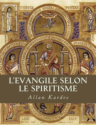 L'Evangile Selon Le Spiritisme by Kardec, Allan