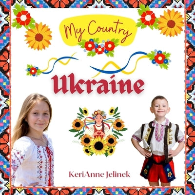 Ukraine - Social Studies for Kids, Ukrainian Culture, Ukrainian Traditions, Music, Art, History, World Travel, Learn about Ukraine, Children Explore E by Jelinek, Kerianne N.