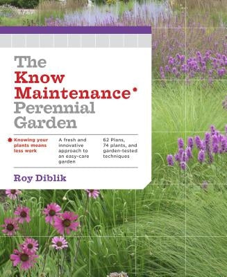 The Know Maintenance Perennial Garden by Diblik, Roy