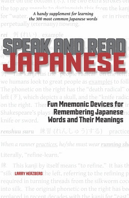 Speak and Read Japanese: Fun Mnemonic Devices for Remembering Japanese Words and Their Meanings by Herzberg, Larry