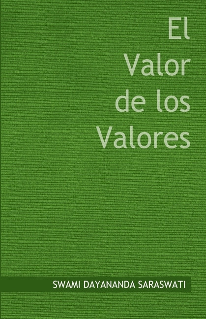 El Valor de los Valores by Saraswati, Swami Dayananda