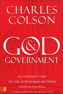 God and Government: An Insider's View on the Boundaries Between Faith and Politics by Colson, Charles W.
