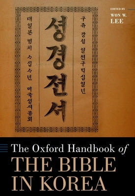 The Oxford Handbook of the Bible in Korea by Lee, Won W.