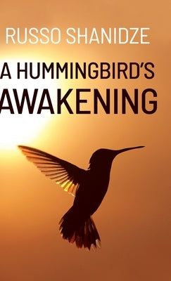 A Hummingbird's Awakening by Shanidze, Russo