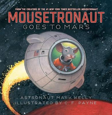 Mousetronaut Goes to Mars by Kelly, Mark