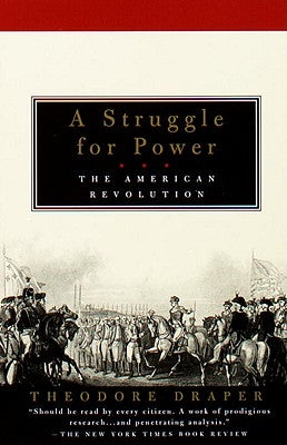 A Struggle for Power: The American Revolution by Draper, Theodore