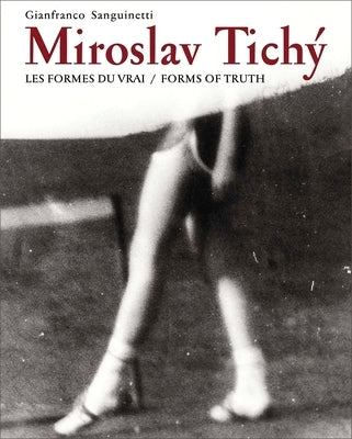 Miroslav Tichy: Form of Truth by Tichy, Miroslav