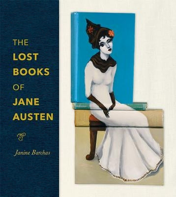 The Lost Books of Jane Austen by Barchas, Janine
