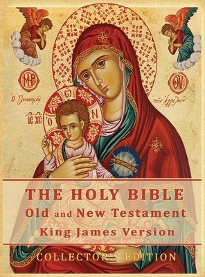 The Holy Bible: Old and New Testament Authorized King James Version: Collector's Edition by King James Version, Bible