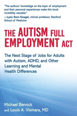 The Autism Full Employment ACT: The Next Stage of Jobs for Adults with Autism, Adhd, and Other Learning and Mental Health Differences by Bernick, Michael