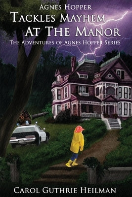Agnes Hopper Tackles Mayhem at the Manor by Heilman, Carol Guthrie