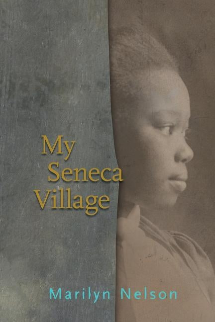 My Seneca Village by Nelson, Marilyn