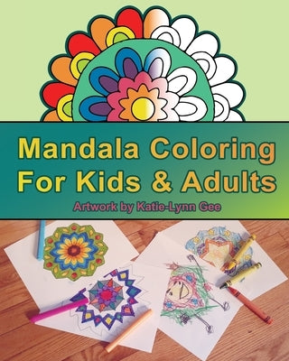 Mandala Coloring for Kids & Adults by Gee, Katie-Lynn