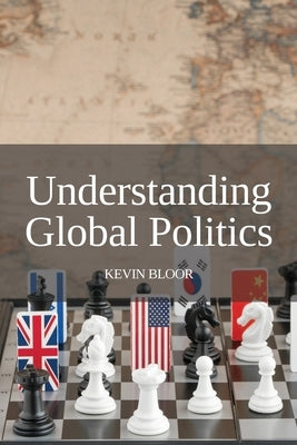 Understanding Global Politics by Bloor, Kevin