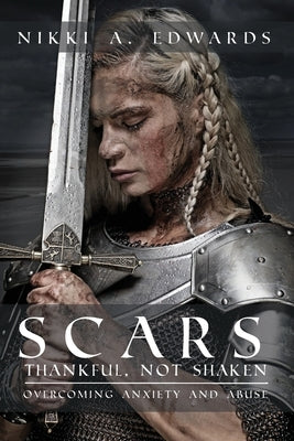 Scars: Thankful, Not Shaken by Edwards, Nikki a.