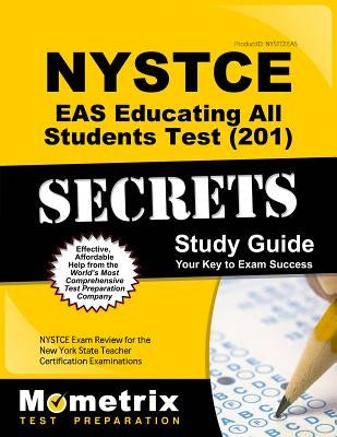 NYSTCE Eas Educating All Students Test (201) Secrets Study Guide: NYSTCE Exam Review for the New York State Teacher Certification Examinations by Nystce Exam Secrets Test Prep