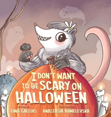I Don't Want to be Scary on Halloween by Gallois, Gina
