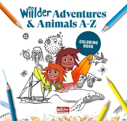 Wiilder Animal Adventures A-Z - Coloring Book: Coloring Book (Kids Surf Book, Abc, Outdoors, Exploration, Planet, Travel, World) by Christgau, Joachim