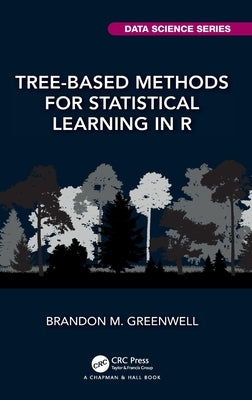 Tree-Based Methods for Statistical Learning in R by Greenwell, Brandon M.