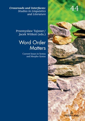 Word Order Matters: Current Issues in Syntax and Morpho-Syntax by Witko&#347;, Jacek