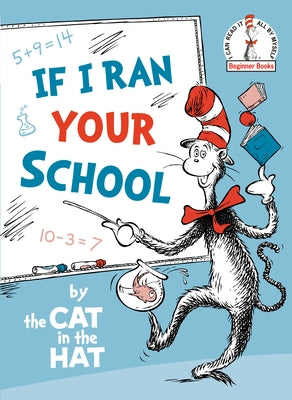 If I Ran Your School-By the Cat in the Hat by Random House