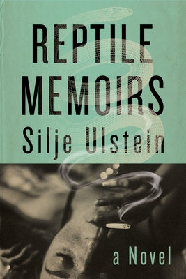 Reptile Memoirs by Ulstein, Silje