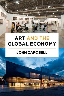 Art and the Global Economy by Zarobell, John