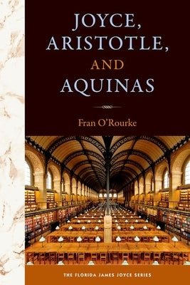 Joyce, Aristotle, and Aquinas by O'Rourke, Fran