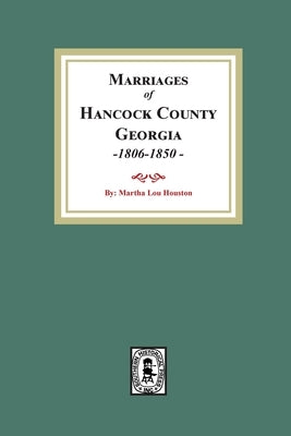 Marriages of Hancock County, Georgia, 1806-1850 by Houston, Martha Lou