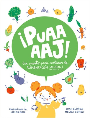 ¡Puaaaaj!: Un Cuento Para Motivar La Alimentación Saludable / Yuck!: A Story to Encourage Healthy Eating by Llorca, Juan