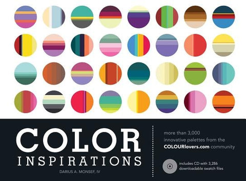 Color Inspirations: More Than 3,000 Innovative Palettes from the Colourlovers.com Community by Monsef, Darius A.